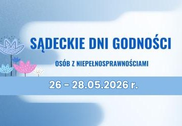 IV. Sądeckie Dni Godności Osób z Niepełnosprawnościami